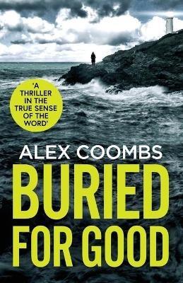 Buried For Good: A tense, page-turning crime thriller - Alex Coombs - cover