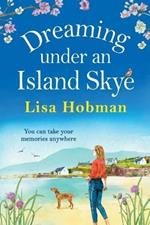 Dreaming Under An Island Skye: The perfect feel-good, romantic read for 2021
