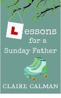 Lessons For A Sunday Father - Claire Calman - cover