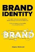 Brand identity: The Must have guide on Branding, Brand Strategy & Brand Development. Craft and design a Irresistible story brand business: The Must have guide on Branding, Brand Strategy & Brand Development. Craft and design a Irresistible story brand business