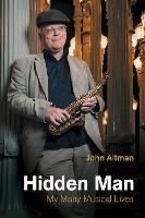 Hidden Man: My Many Musical Lives - John Altman - cover