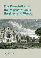 The Dissolution of the Monasteries in England and Wales - Hugh Willmott - cover