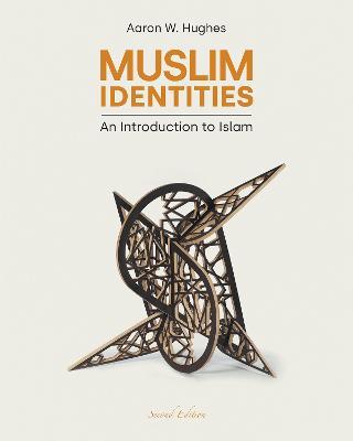 Muslim Identities: An Introduction to Islam - Aaron W Hughes - cover