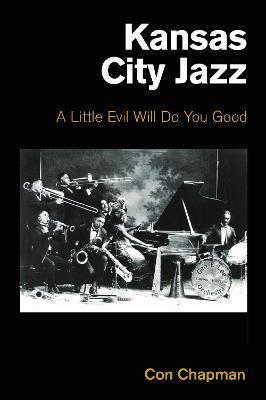 Kansas City Jazz: A Little Evil Will Do You Good - Con Chapman - cover