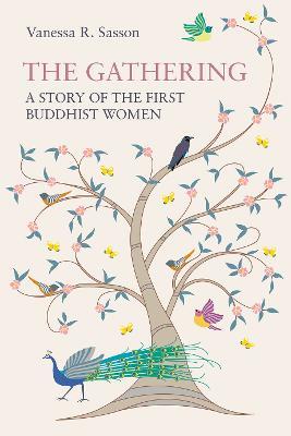 The Gathering: A Story of the First Buddhist Women - Vanessa R Sasson - cover