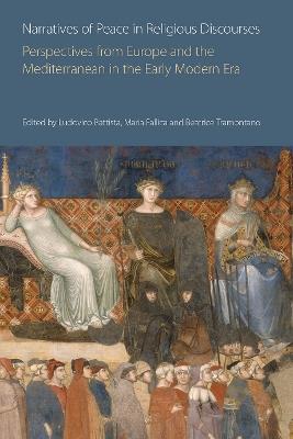 Narratives of Peace in Religious Discourses: Perspectives from Europe and the Mediterranean in the Early Modern Era - cover
