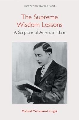 The Supreme Wisdom Lessons: A Scripture of American Islam - Michael Muhammad Knight - cover