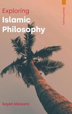 Exploring Islamic Philosophy - Sayeh Meisami - cover