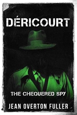 Déricourt: The Chequered Spy - Jean Overton Fuller - cover