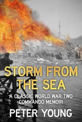 Storm From the Sea: A Classic World War Two Commando Memoir - Peter Young - cover