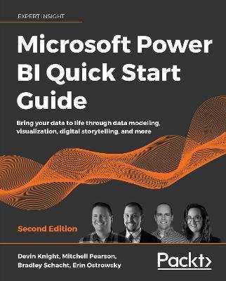 Microsoft Power BI Quick Start Guide: Bring your data to life through data modeling, visualization, digital storytelling, and more, 2nd Edition - Devin Knight,Mitchell Pearson,Bradley Schacht - cover