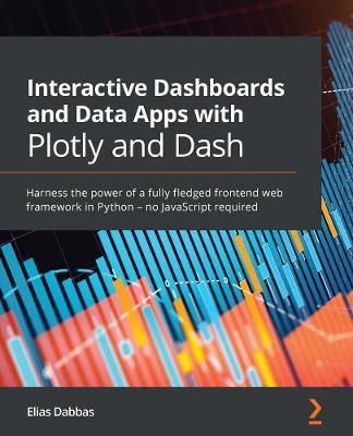 Interactive Dashboards and Data Apps with Plotly and Dash - Elias Dabbas - cover