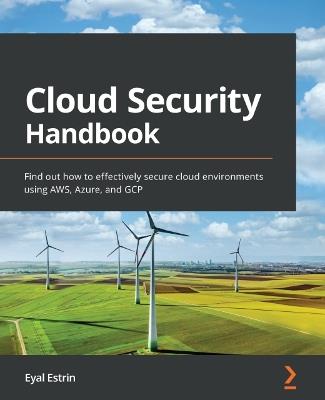 Cloud Security Handbook: Find out how to effectively secure cloud environments using AWS, Azure, and GCP - Eyal Estrin - cover
