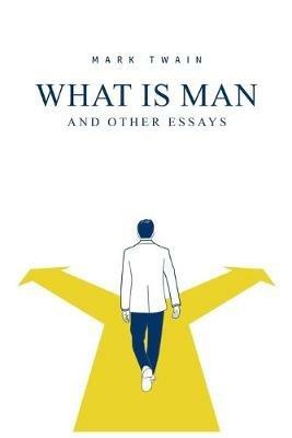 What Is Man? And Other Essays - Mark Twain - cover