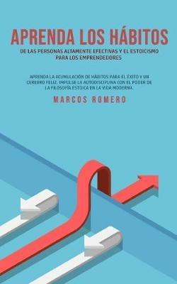 Aprenda los habitos de las personas altamente efectivas y el estoicismo para los emprendedores - Marcos Romero - cover