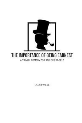 The Importance of Being Earnest: A Trivia Comedy for Serious People - Oscar Wilde - cover