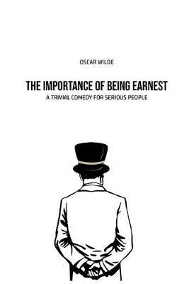 The Importance of Being Earnest: A Trivia Comedy for Serious People - Oscar Wilde - cover