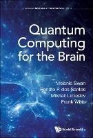 Quantum Computing For The Brain - Melanie Swan,Renato P Dos Santos,Mikhail A Lebedev - cover