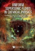 Uniform Supersonic Flows In Chemical Physics: Chemistry Close To Absolute Zero Studied Using The Cresu Method - cover
