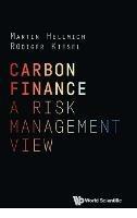 Carbon Finance: A Risk Management View - Martin Hellmich,Rudiger Kiesel - cover