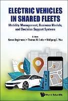 Electric Vehicles In Shared Fleets: Mobility Management, Business Models, And Decision Support Systems - cover