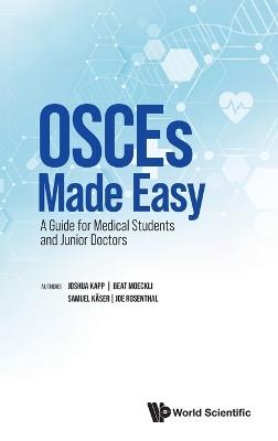 Osces Made Easy: A Guide For Medical Students And Junior Doctors - Joshua Rainer Kapp,Beat Moeckli,Samuel Kaser - cover