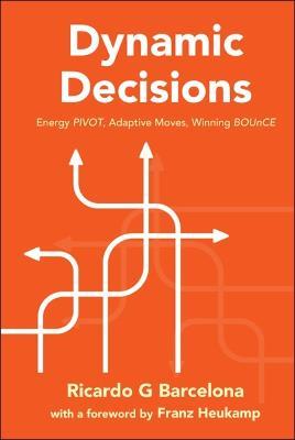 Dynamic Decisions: Energy Pivot, Adaptive Moves, Winning Bounce - Ricardo G Barcelona - cover