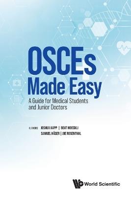 Osces Made Easy: A Guide For Medical Students And Junior Doctors - Joshua Rainer Kapp,Beat Moeckli,Samuel Kaser - cover