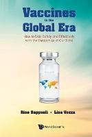 Vaccines In The Global Era: How To Deal Safely And Effectively With The Pandemics Of Our Time - Rino Rappuoli,Lisa Vozza - cover