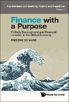 Finance With A Purpose: Fintech, Development And Financial Inclusion In The Global Economy - Frederic De Mariz - cover