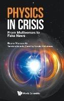 Physics In Crisis: From Multiverses To Fake News - Bruno Mansoulie - cover