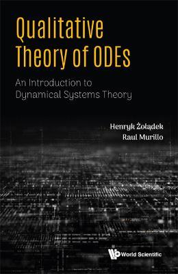 Qualitative Theory Of Odes: An Introduction To Dynamical Systems Theory - Henryk Zoladek,Raul Murillo - cover