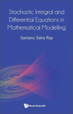 Stochastic Integral And Differential Equations In Mathematical Modelling - Santanu Saha Ray - cover