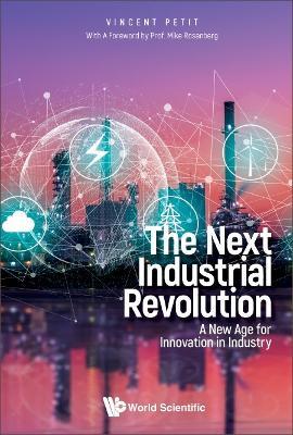 Next Industrial Revolution, The: A New Age For Innovation In Industry - Vincent Petit - cover