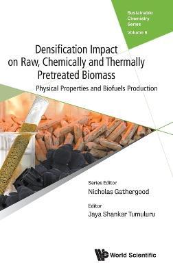 Densification Impact On Raw, Chemically And Thermally Pretreated Biomass: Physical Properties And Biofuels Production - cover
