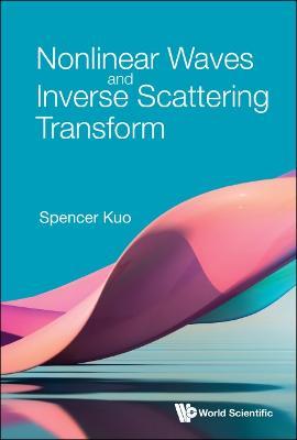 Nonlinear Waves And Inverse Scattering Transform - Spencer P Kuo - cover