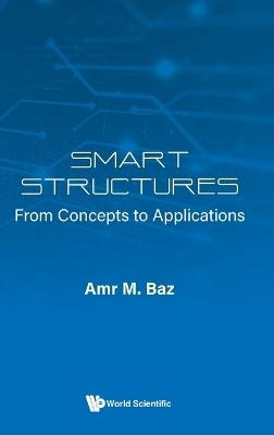 Smart Structures: From Concepts To Applications - Amr M Baz - cover