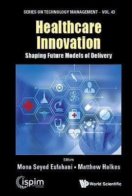 Healthcare Innovation: Shaping Future Models Of Delivery - cover