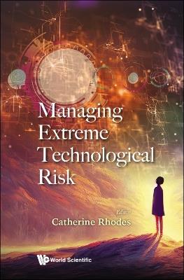 Managing Extreme Technological Risk - cover