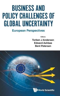 Business And Policy Challenges Of Global Uncertainty: European Perspectives - cover