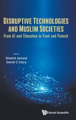 Disruptive Technologies And Muslim Societies: From Ai And Education To Food And Fintech - cover