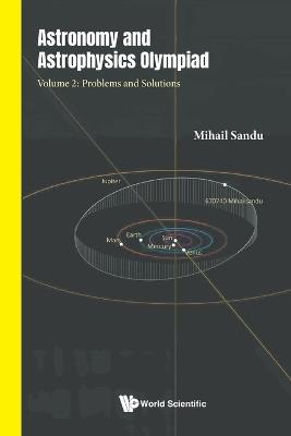 Astronomy And Astrophysics Olympiad - Volume 2: Problems And Solutions - Mihail Sandu - cover