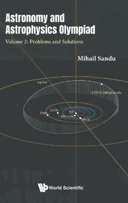 Astronomy And Astrophysics Olympiad - Volume 2: Problems And Solutions - Mihail Sandu - cover