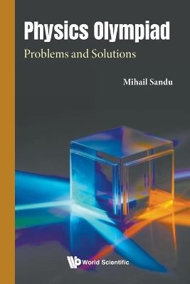 Physics Olympiad: Problems And Solutions - Mihail Sandu - cover