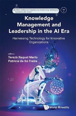 Knowledge Management And Leadership In The Ai Era: Harnessing Technology For Innovative Organizations - cover