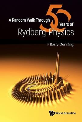 A Random Walk Through Fifty Years Of Rydberg Physics - Barry Dunning - cover