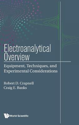 Electroanalytical Overview: Equipment, Techniques, And Experimental Considerations - Craig E Banks,Robert D Crapnell - cover