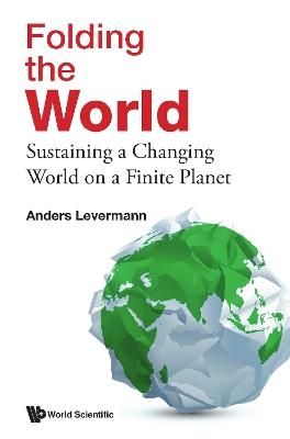 Folding The World: Sustaining A Changing World On A Finite Planet - Anders Levermann - cover