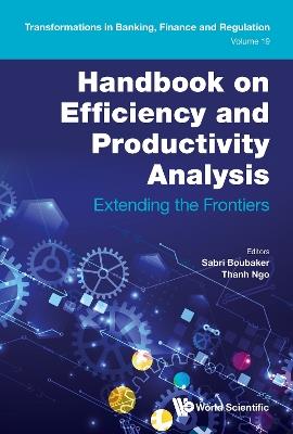 Handbook On Efficiency And Productivity Analysis: Extending The Frontiers - cover