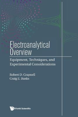 Electroanalytical Overview: Equipment, Techniques, And Experimental Considerations - Craig E Banks,Robert D Crapnell - cover